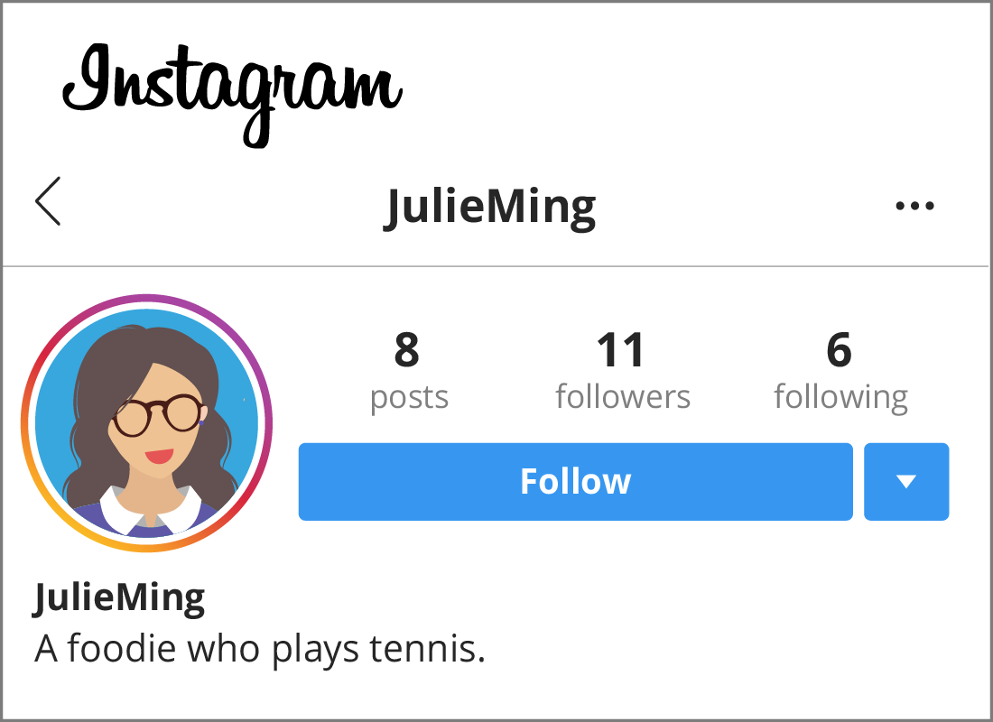 Julie has an Instagram account and her profile page shows how many people she's following and how many people are following her.