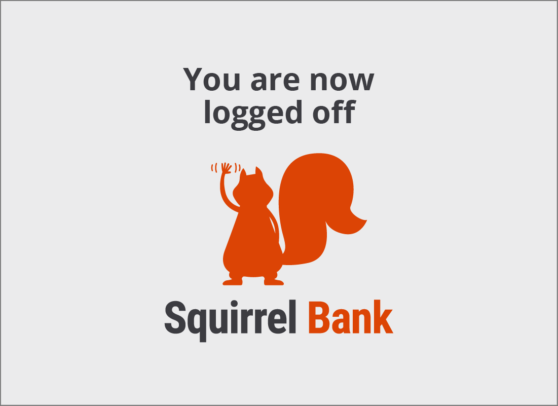 The confirmation of log off from Squirrel Bank