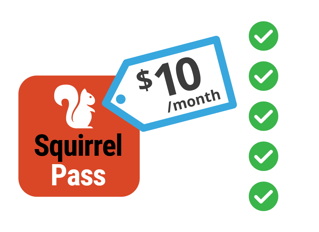 Squirrel Pass with a monthly $10 subscription fee